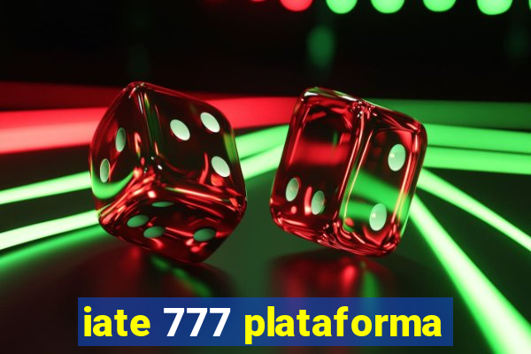 iate 777 plataforma