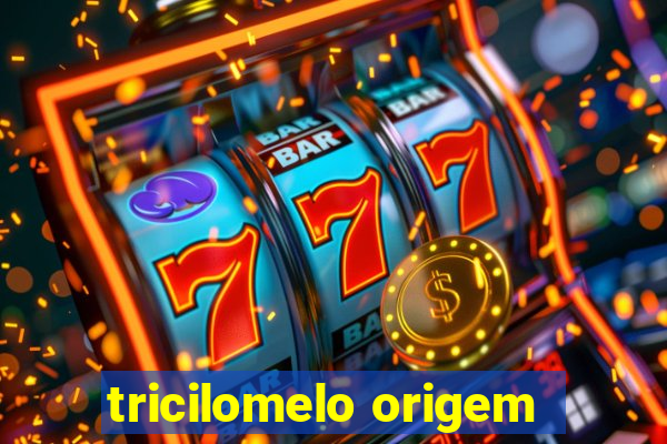 tricilomelo origem