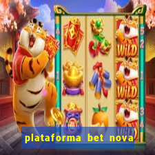 plataforma bet nova pagando no cadastro