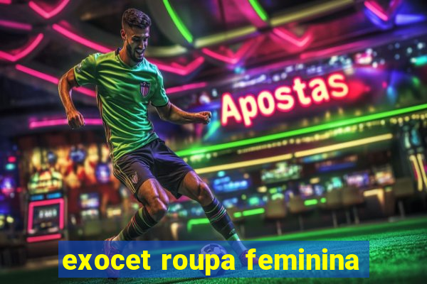 exocet roupa feminina