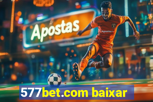 577bet.com baixar