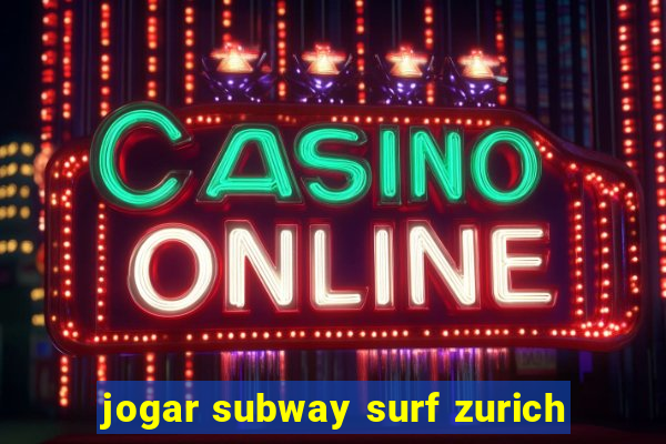 jogar subway surf zurich