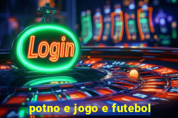 potno e jogo e futebol