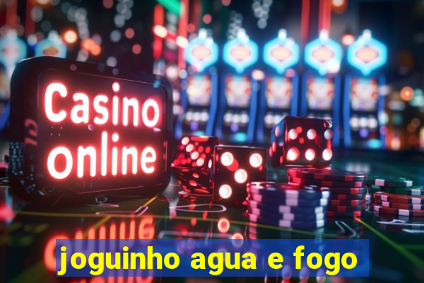 joguinho agua e fogo