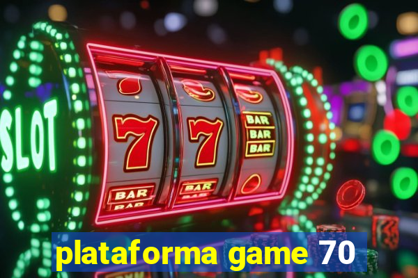 plataforma game 70