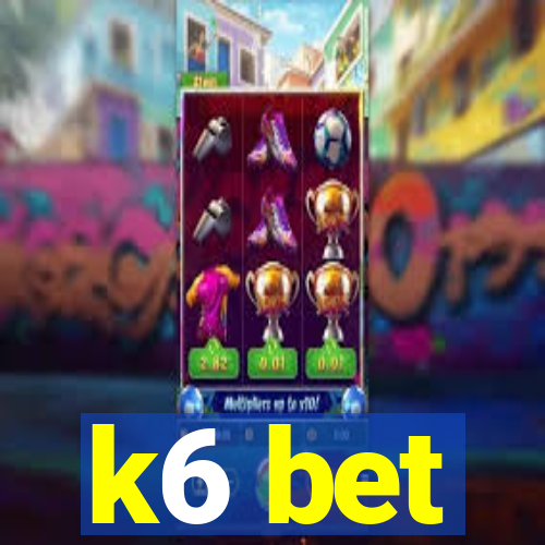 k6 bet