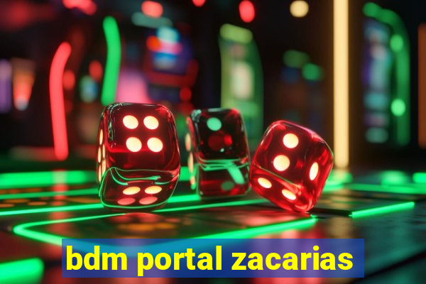 bdm portal zacarias