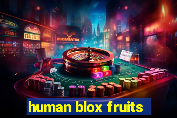 human blox fruits