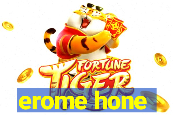 erome hone