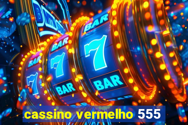 cassino vermelho 555