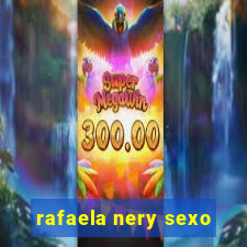 rafaela nery sexo