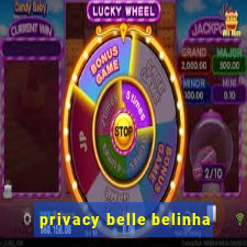 privacy belle belinha