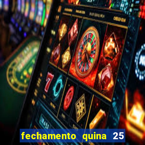 fechamento quina 25 garante quadra com