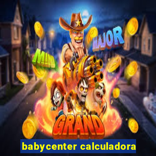 babycenter calculadora