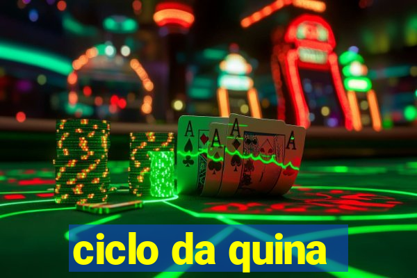 ciclo da quina