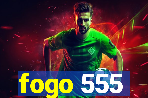 fogo 555