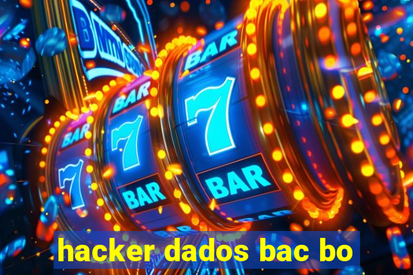 hacker dados bac bo