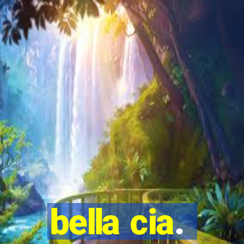 bella cia.