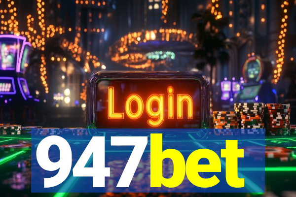 947bet