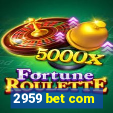 2959 bet com