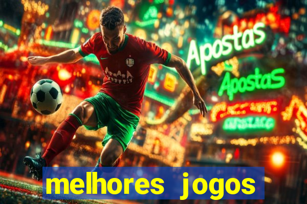 melhores jogos estrela bet