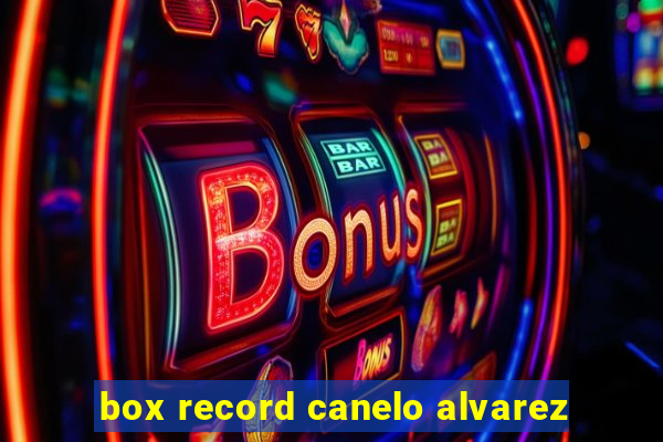 box record canelo alvarez