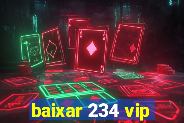 baixar 234 vip