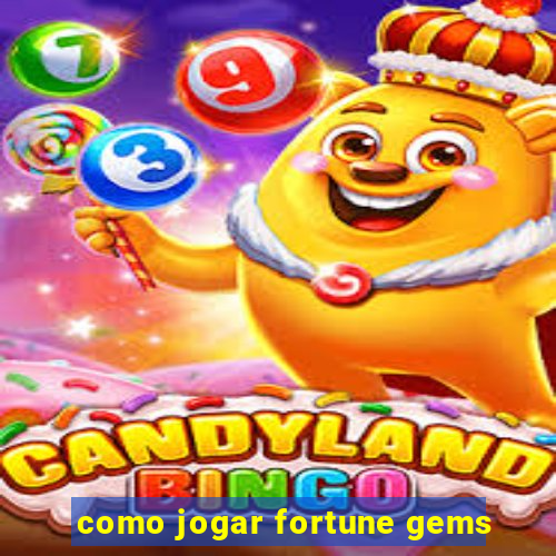 como jogar fortune gems