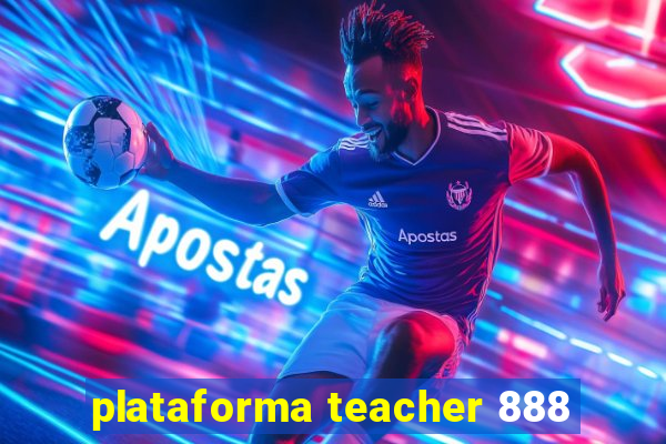 plataforma teacher 888