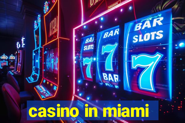 casino in miami