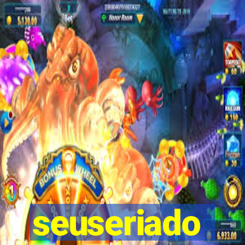 seuseriado