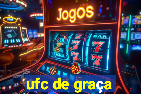 ufc de graça