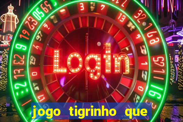 jogo tigrinho que da bonus no cadastro