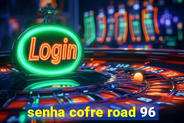 senha cofre road 96