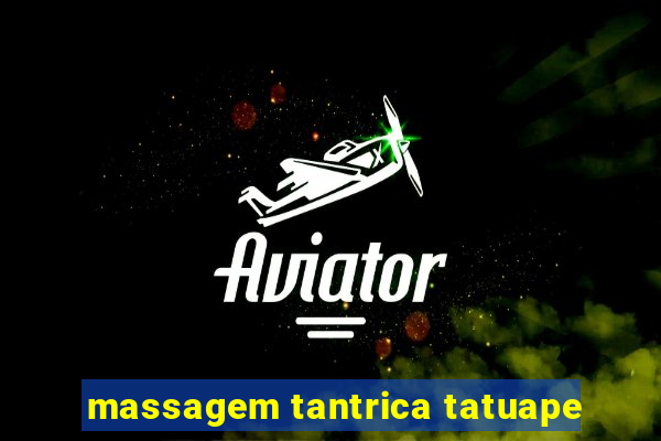 massagem tantrica tatuape