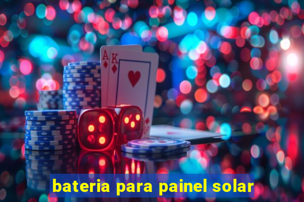 bateria para painel solar