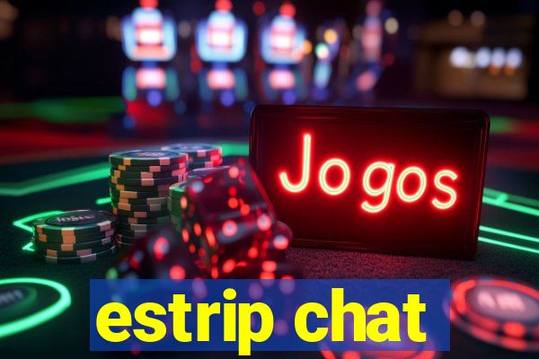 estrip chat