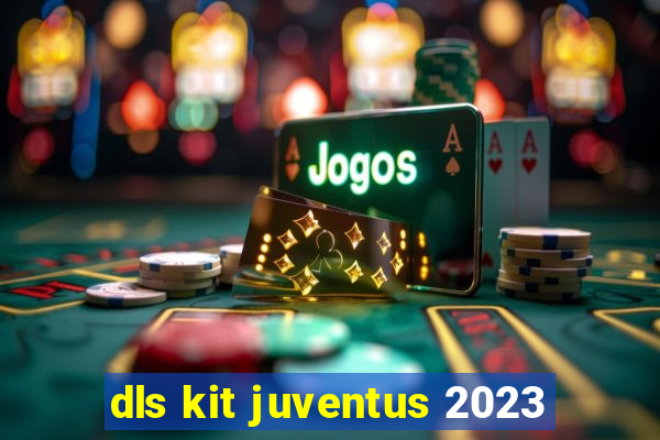 dls kit juventus 2023