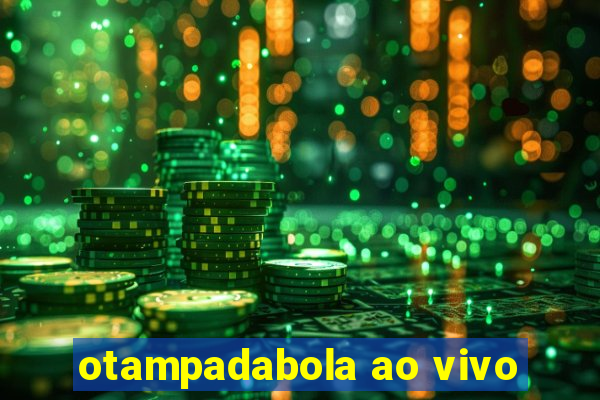 otampadabola ao vivo