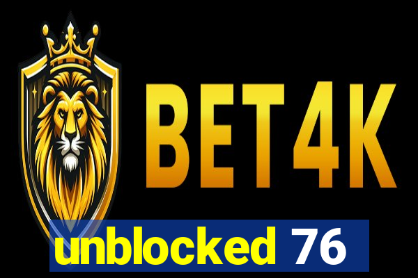 unblocked 76