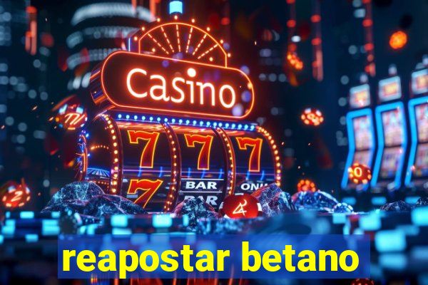 reapostar betano