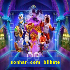 sonhar com bilhete de loteria