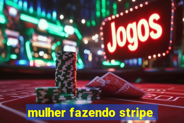 mulher fazendo stripe