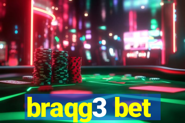 braqg3 bet