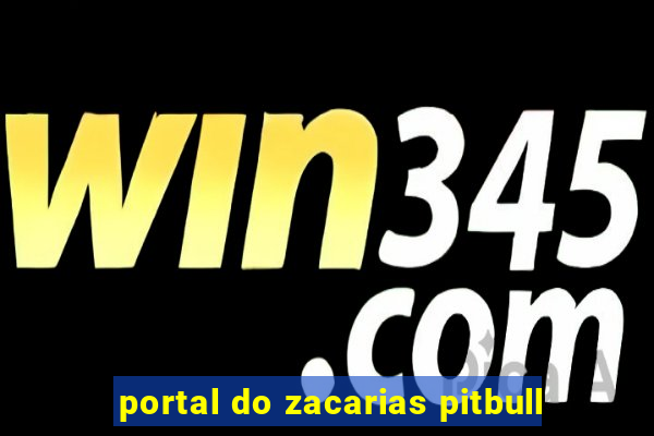 portal do zacarias pitbull