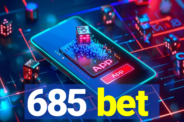 685 bet