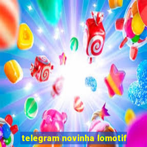 telegram novinha lomotif