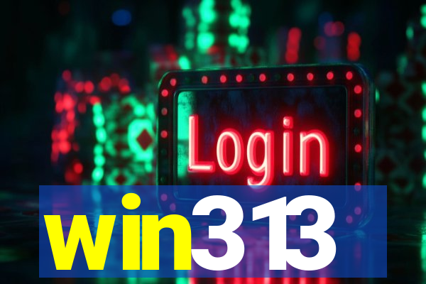 win313