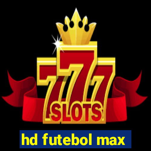 hd futebol max