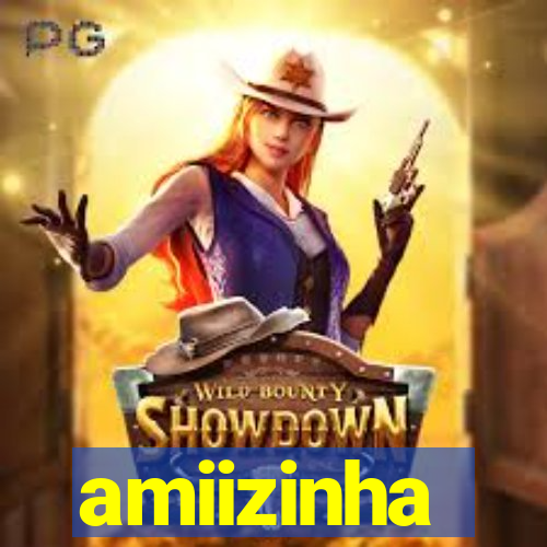 amiizinha